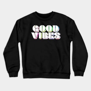 Good Vibes Colorful Crewneck Sweatshirt